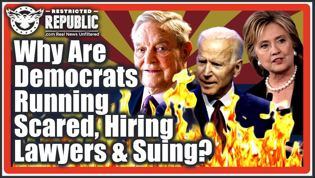 Why Are Democrat’s Suddenly Running Scared, Hiring Clinton Lawyers & Suing! It’s Getting Hot In Here!