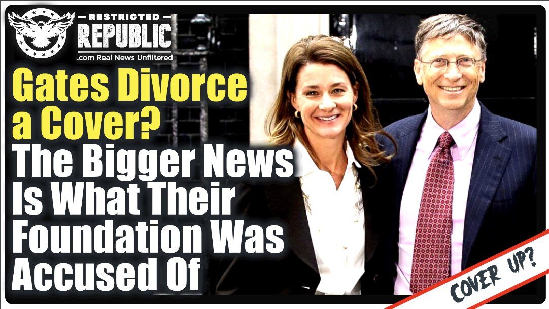 Bill Gates Divorce a Cover? The BIGGER NEWS Is What Their Foundation Was Accused Of…