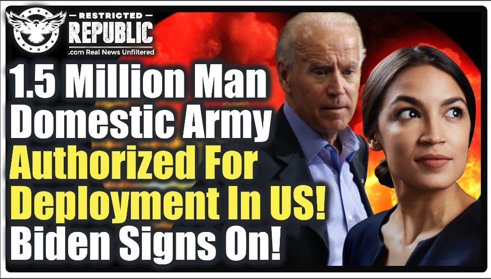 1.5 Million-Man Domestic ‘CCP’ Army Authorized For Deployment In U.S. Cities! Biden & AOC Sign On!
