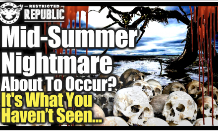 Dramatic Mid-Summer Nightmare About To Occur! It’s What You Haven’t Seen That’ll Get You…