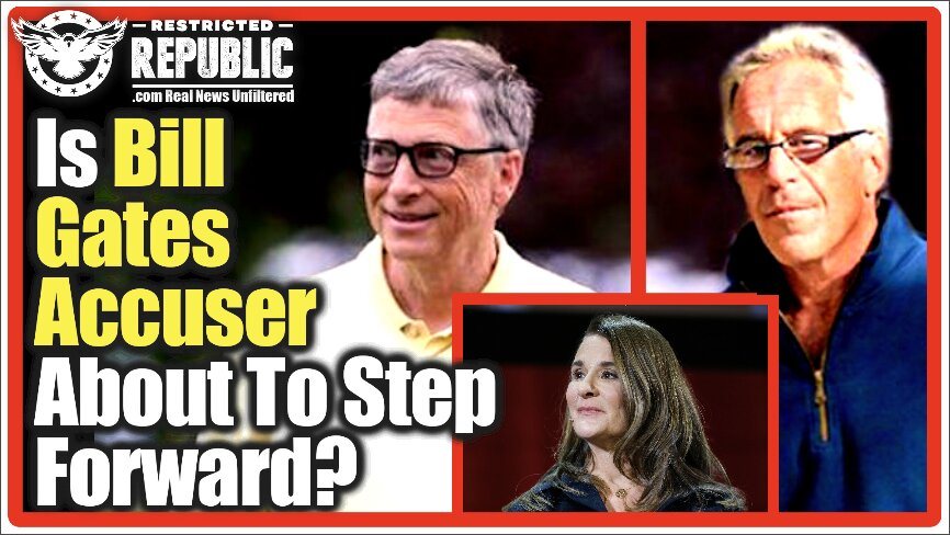 Is Bill Gates Accuser About To Step Forward? MSM Admits Gates Had an “Epstein” Problem…