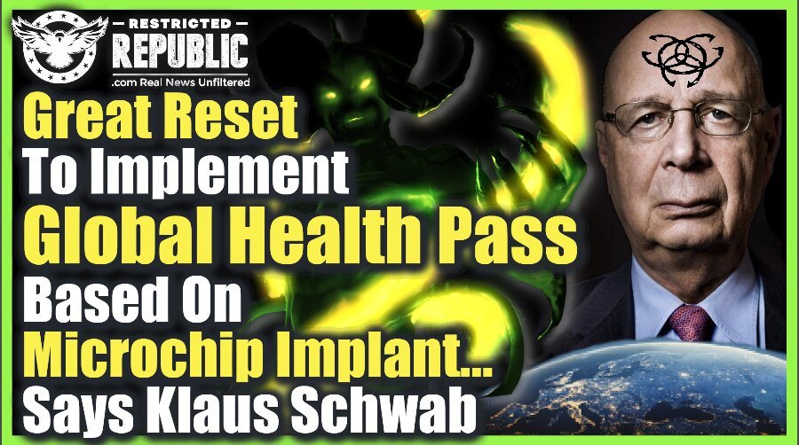 ‘Great Reset To Implement Global Health Pass Based On Microchip Implant Says Klaus Schwab!