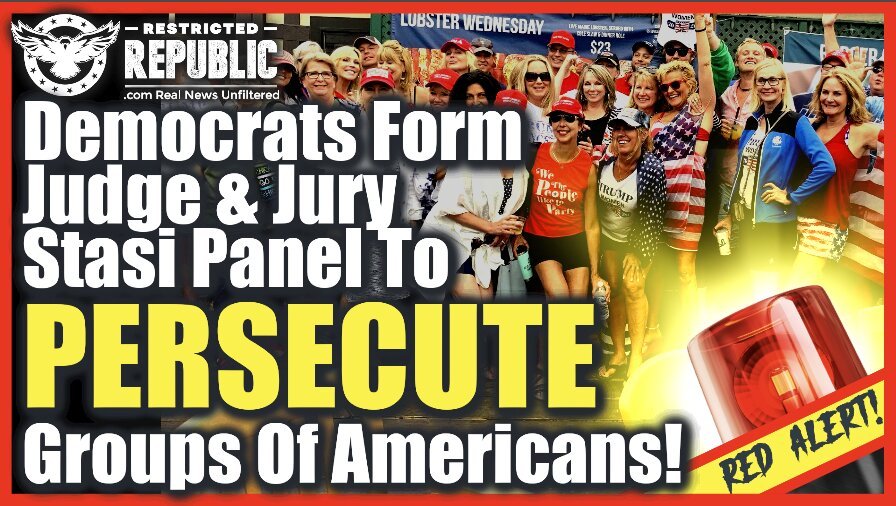 This Must Be Stopped! Democrats Form Judge & Jury Stasi Panel To Persecute Groups Of Americans!