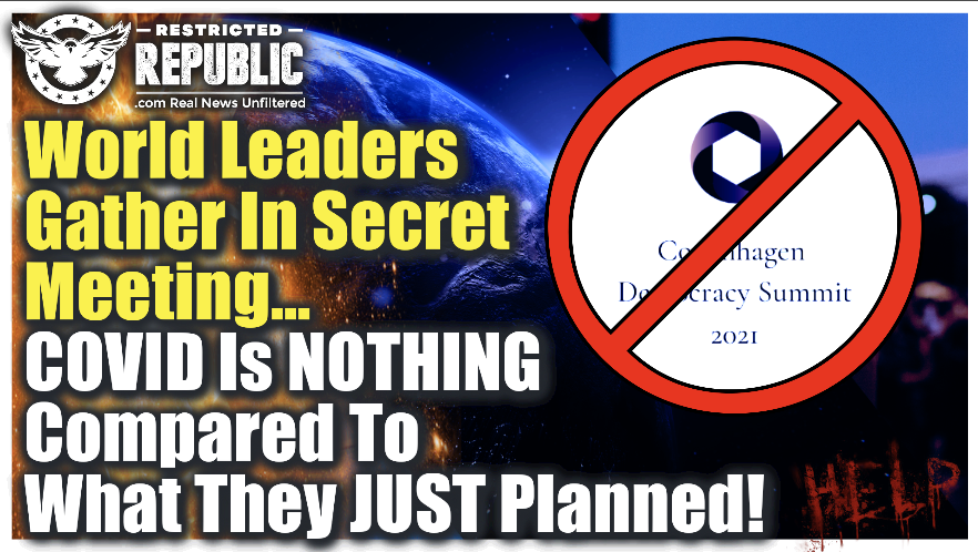 BREAKING! World Leaders Gather In Secret Meeting—Covid Is Nothing In Comparison To What They Just Planned…