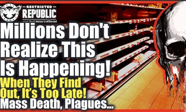 Millions Don’t Realize This Is Happening, When They Find Out It’ll Be Too Late…Plagues, Pestilence, Famine…