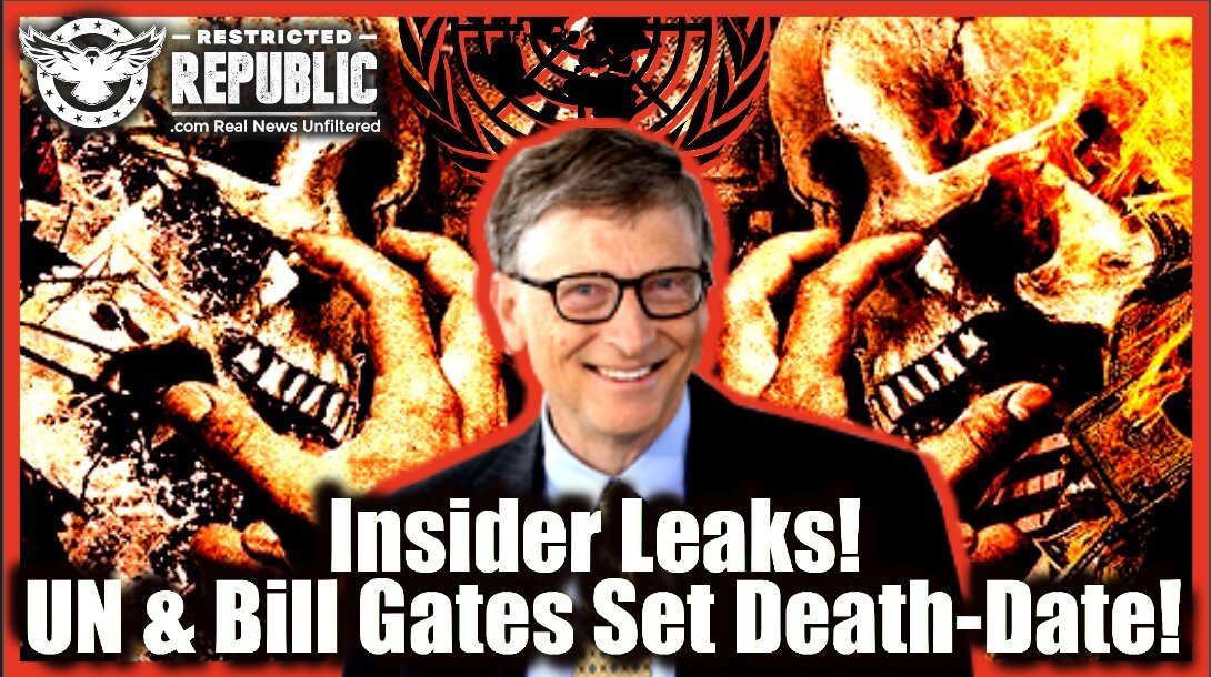 Insider Leaks! UN & Bill Gates Set Death-Date! Here’s Their Dirty Secret No One Dare Utter…Until Now
