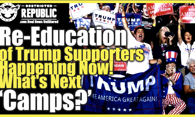 Deprogramming Begins! Literal Re-Education Of Trump Supporters Happening Now…Whats Next Camps?