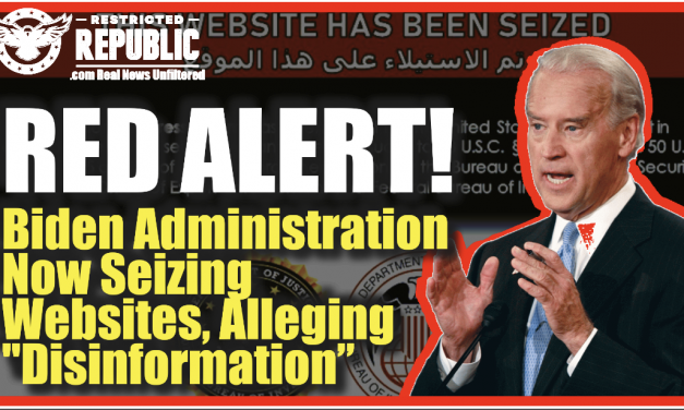 ALERT! Biden Administration NOW Seizing Websites, Alleging Disinformation—So Much For Free Speech!