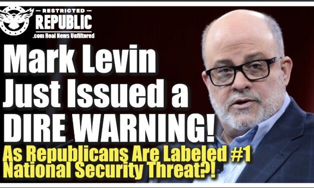 Mark Levin Just Dropped a Dire Warning! As Republicans Are Labeled #1 National Security Threat….