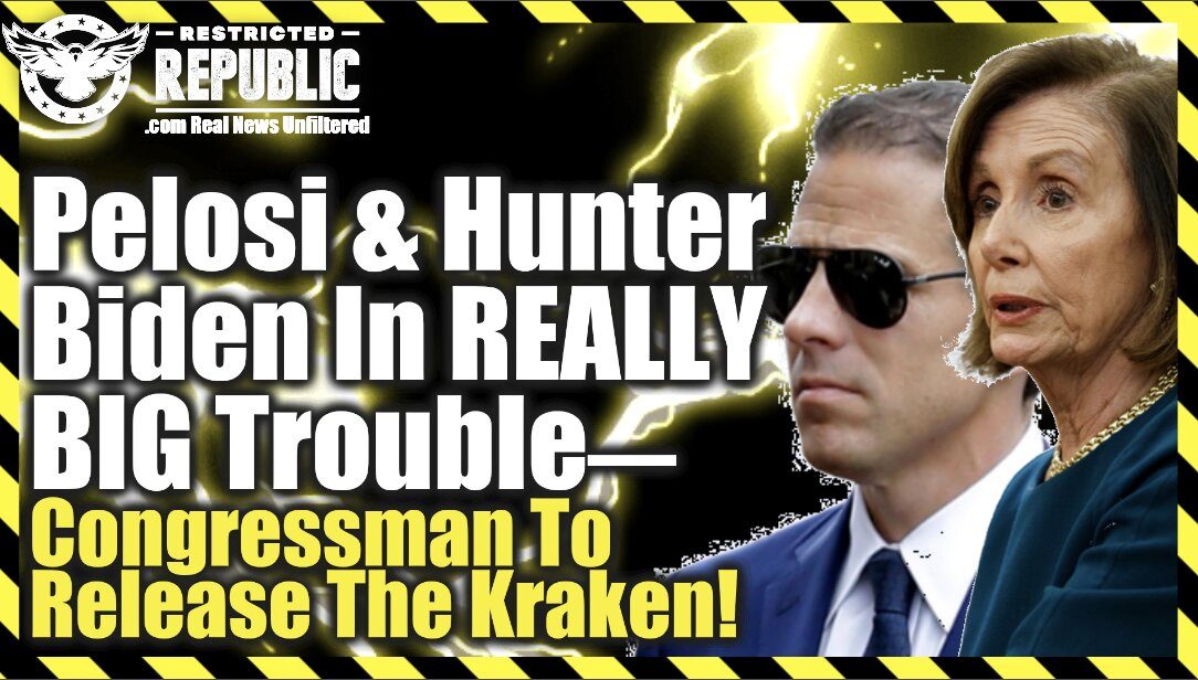 FINALLY! Pelosi & Hunter Biden In REALLY BIG Trouble—Congressman To Release The KRAKEN!