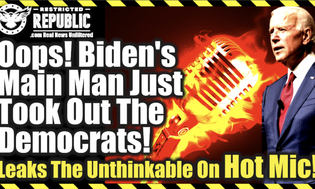 BUSTED! Biden’s Main Man Just Took Down The Entire Democratic Party! Leaks The Unthinkable On Hot Mic!