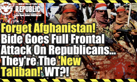 Forget Afghanistan! Biden Goes Full Frontal Attack On Republicans…They’re The NEW “Taliban!” WT??!
