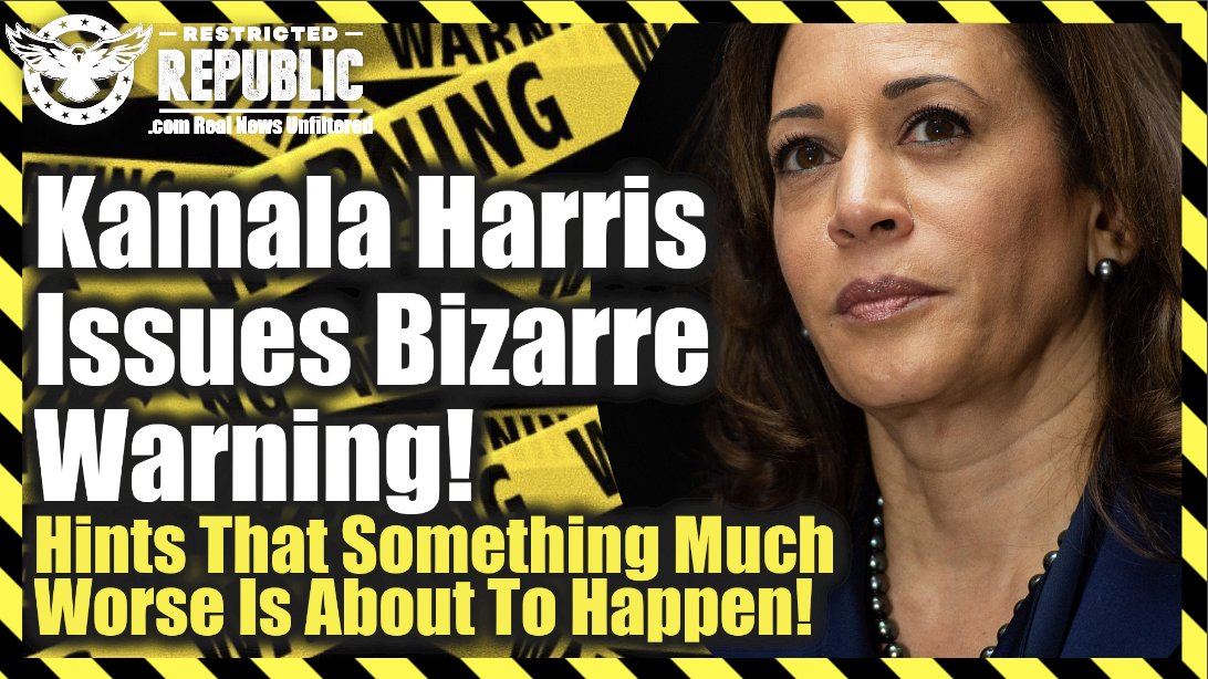 Kamala Harris Issues Bizarre Warning! Hinting That Things Are About To Get MUCH Worse Than Reported!