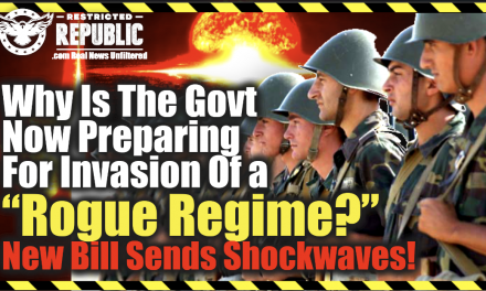 Why Is The Government Now Preparing For An Invasion Of a “Rogue Regime?” New Bill Sends Shockwaves!