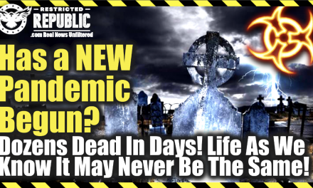 Has a New Pandemic Just Begun—Dozens Dead In Days—Life As You Know It May Never Be The Same!