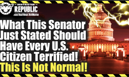 What This Senator Just Stated Should Have Every U.S. Citizen Terrified! This Isn’t Normal!