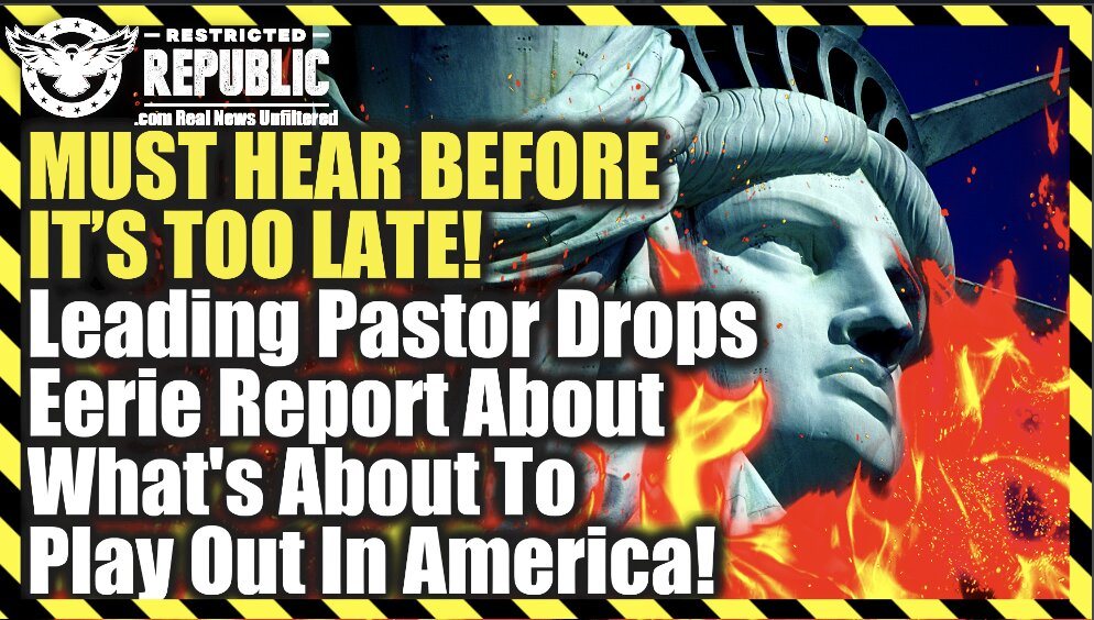 MUST HEAR BEFORE IT’S TOO LATE! Leading Pastor Drops Eerie Report About What’s About To Hit America!