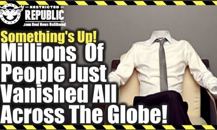 Something’s Up—Millions Of People Just ‘Vanished’ All Across The Globe—Where Are They?