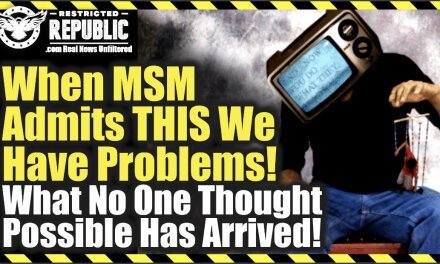 When MSM Admits THIS We Have Problems! What No One Thought Possible Has Arrived…