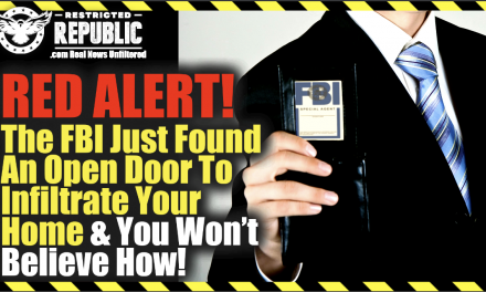 RED ALERT! FBI Just Found An Open Door To  Infiltrate Your Home And You Wont Believe How!