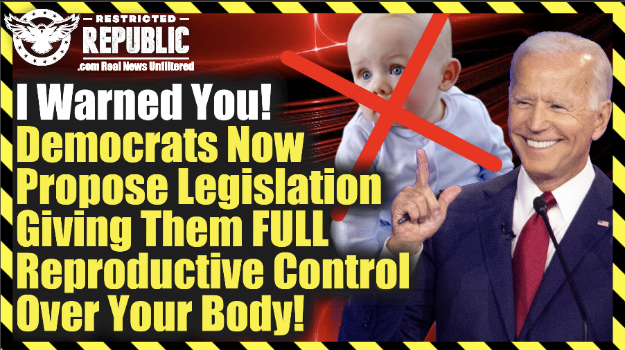 I Warned You! Democrats Now Propose Legislation Giving Them Full Reproductive Control Over Your Body
