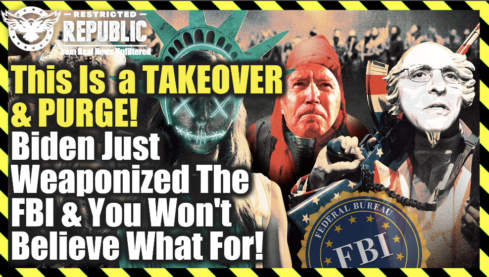 This Is a Takeover & a Purge—Biden Just Weaponized The FBI—He Aims To Federalize State Law Enforcement!