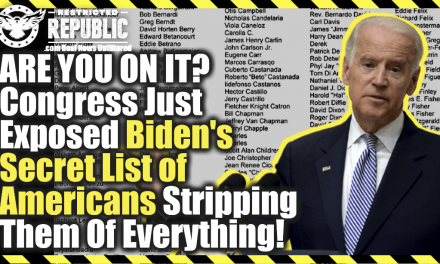 Are You On It? Congress Just Exposed Biden’s Secret List Of Americans Stripping Them Of Everything!