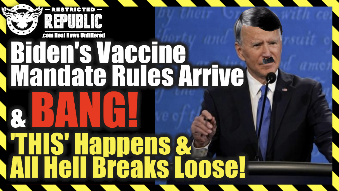 Biden’s Vaccine Mandate Rules Arrive & BANG! THIS Happens & All Hell Breaks Loose…