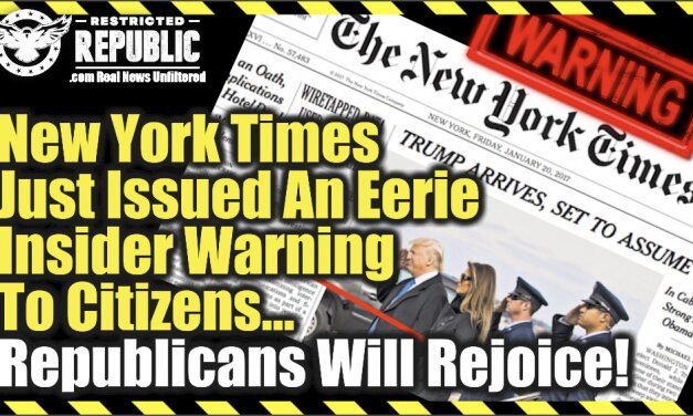 New York Times Just Issued an Eerie Insider Warning To Citizens…You Won’t Believe What They Admit!