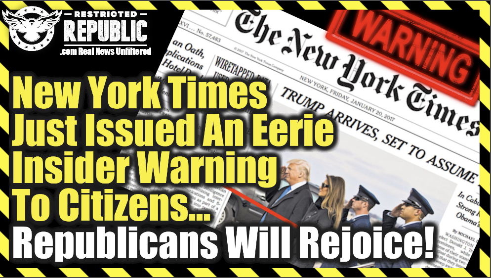 New York Times Just Issued an Eerie Insider Warning To Citizens…You Won’t Believe What They Admit!