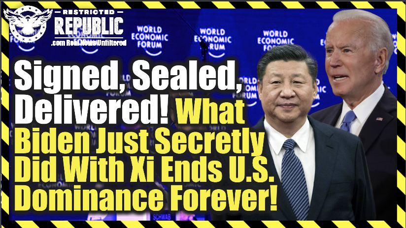 Signed, Sealed, Delivered! What Biden Just Secretly Did With Xi Ends U.S. Dominance Forever!