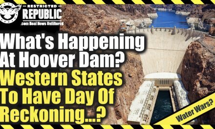 What’s Happening at Hoover Dam? Western States To Have Day Of Reckoning… Water Wars?