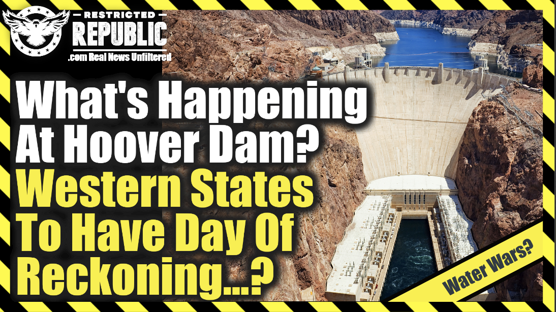 What’s Happening at Hoover Dam? Western States To Have Day Of Reckoning… Water Wars?