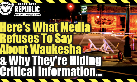 Here’s What Media Refuses To Say About Waukesha & Why They Are Hiding Critical Information…