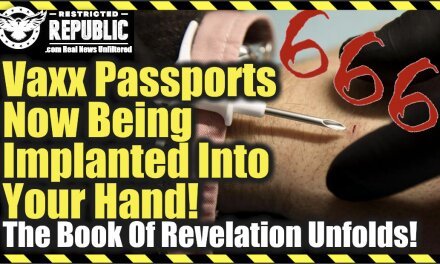 Yikes! Vaccine Passports Now Being Implanted Into Your Hand—The Book Of Revelation Unfolds!