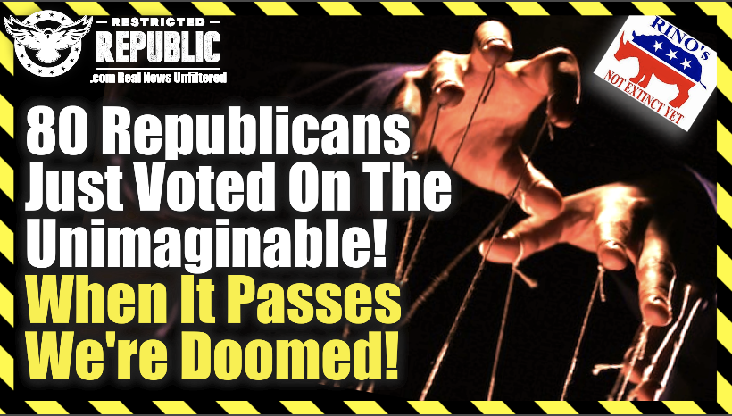 80 Republicans Just Voted On The Unimaginable! When It Passes We’re Doomed!—Fed Vaxx Database!