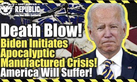 Death Blow! Biden Initiates Apocalyptic Manufactured Crisis! America Will Suffer For Decades!