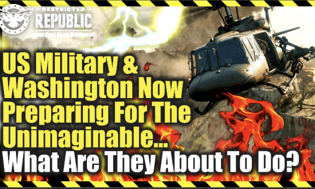 U.S. Military & Washington Now Preparing For The Unimaginable…What Are They About To Do?