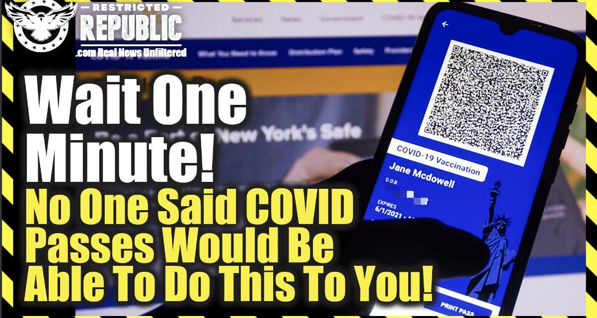 Wait One Minute! No One Said Covid Passes Would Be Able To Do This To You!