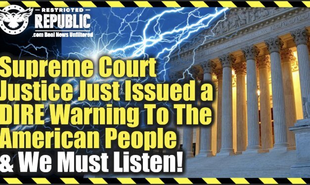 Supreme Court Justice Just Issued a DIRE Warning To The American People & We Must Listen Or Else…