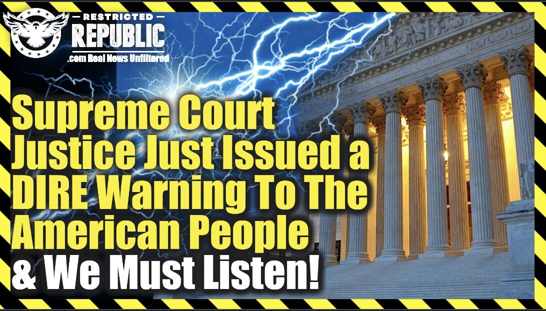 Supreme Court Justice Just Issued a DIRE Warning To The American People & We Must Listen Or Else…