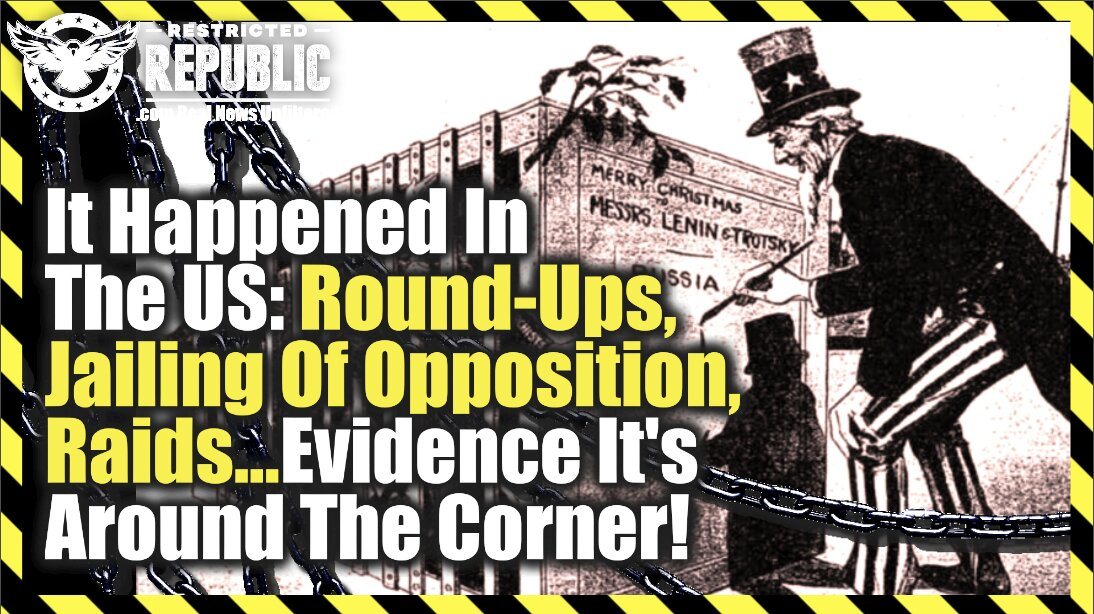 It Happened In The US: Round-Ups, Jailing of Opposition, Raids… Evidence It’s Around the Corner!