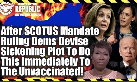 After SCOTUS Vaxx Mandate Ruling Dems Devise Sickening Plot To Do This Immediately To The Unvaccinated!
