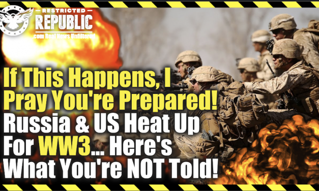 If This Happens, I Pray You’re Prepared! Russia & US Heat Up For WW3! Here’s What You’re Not Told!