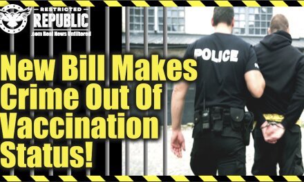 WOW! New Bill Makes Crime Out Of Vaccination Status…