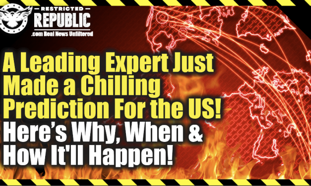 A Leading Expert Just Made a Chilling Prediction For The US! Here’s Why When & How It’ll Happen!