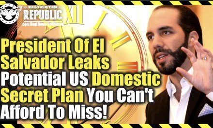President Of El Salvador Leaks Potential US Domestic Secret Plan You Can’t Afford To Miss