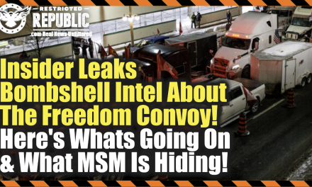 Insider Leaks Bombshell Intel About The Freedom Convoy—Here’s What’s Going On & What MSM Is Hiding!