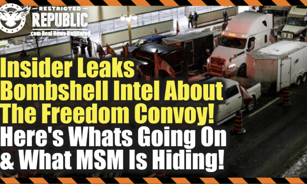 Insider Leaks Bombshell Intel About The Freedom Convoy—Here’s What’s Going On & What MSM Is Hiding!