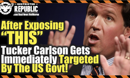 After Exposing ‘This’…Tucker Carlson Gets Immediately Targeted By The US Government!